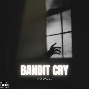 Bandit Cry (Explicit)