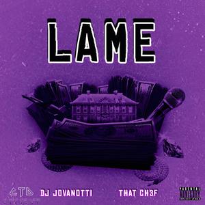 Lame (feat. That Ch3f) [Explicit]