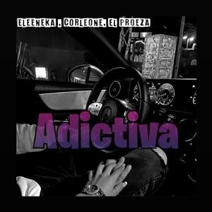 Adictiva (feat. Eleeneka & El Proeza)