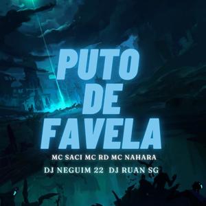 Puto De Favela (feat. Dj Neguim 22, Mc Rd & Mc Nahara) (Explicit)