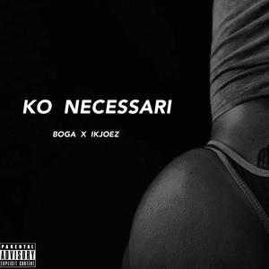 Ko Necessari (feat. iK Joez)