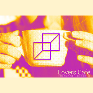 Lovers Cafe (Blank Ambition Remix)