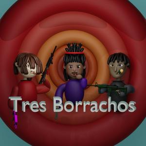 Tres Borrachos (Explicit)