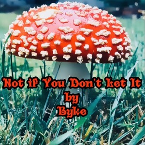 Not If You Don't Let It