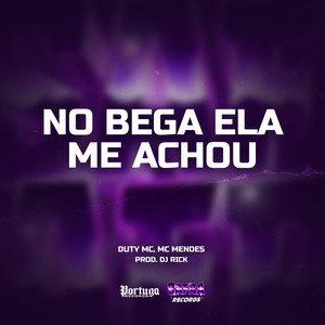 No Bega Ela Me Achou (Explicit)