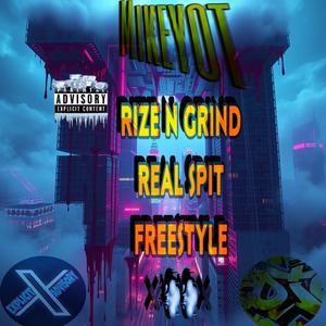 RIZE N GRIND REAL SPIT FREESTYLE (Explicit)