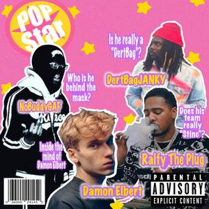 Pop Star (feat. Damon Elbert, Ralfy the Plug & DertBagJANKY) [Explicit]