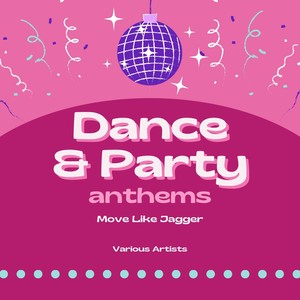 Move Like Jagger (Dance & Party Anthems)