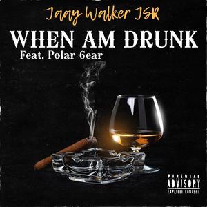 When Am Drunk (feat. Polar 6ear) [Explicit]