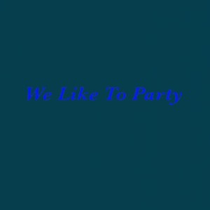 We Like To Party (feat. Dj Zee-K) [Explicit]