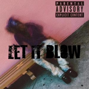 Let It Blow (Explicit)