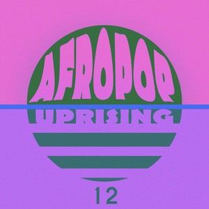 AfroPop Uprising, Vol. 12