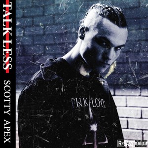 Scotty Apex - Talk Less (Explicit)