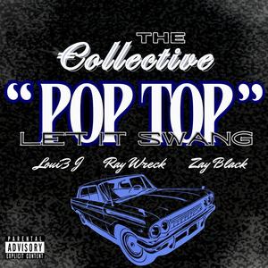 Pop Top (feat. Loui3 J, Ray Wreck & Zay Black) [Explicit]