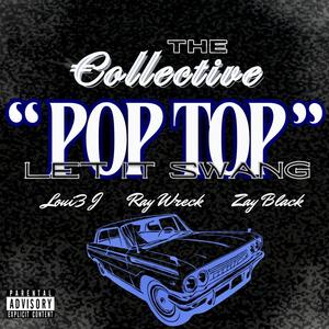 Pop Top (feat. Loui3 J, Ray Wreck & Zay Black) (Explicit)