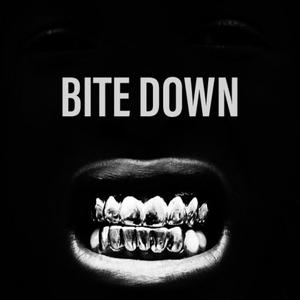 BITE DOWN (Explicit)