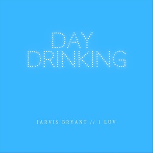 Day Drinking (feat. 1 Luv)