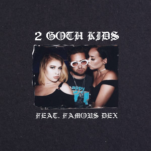 2 Goth Kids(feat. Famous Dex) (Explicit)