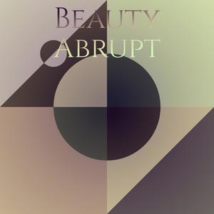 Beauty Abrupt