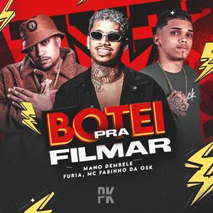 BOTEI PRA FILMAR (Explicit)