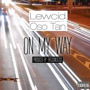 On My Way (feat. Lewcid. & Oso Tan) [Explicit]