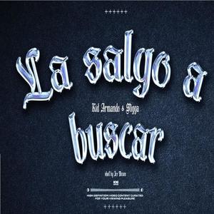 La Salgo A Buscar (feat. Kid Armando & Stigga) (Explicit)