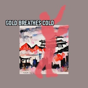 Gold Breathes Cold