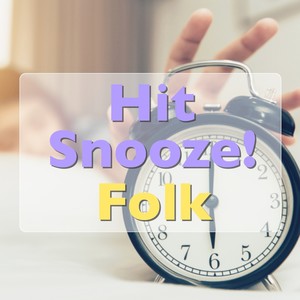 Hit Snooze! Folk