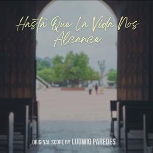 Hasta Que La Vida Nos Alcance (Credits)