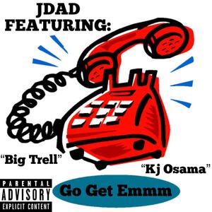 Go Get Emm (feat. Big Trell & Kj Osama) (Explicit)