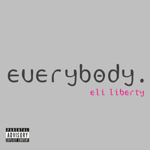 Eli Liberty - everybody. (Explicit)