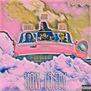 How To Fly (feat. Nella & 3rdOcean) [Explicit]