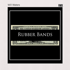 Rubber Bands RMX (feat. Will Waters and Himself) (Explicit)