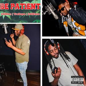 Be Patient (feat. 248Zeke & Tredope) [Explicit]