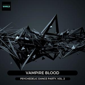 Vampire Blood - Psychedelic Dance Party, Vol. 2