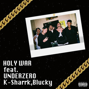 HOLY WAR(feat. UNDERZERO, K-Sharrk & Blucky) (Explicit)