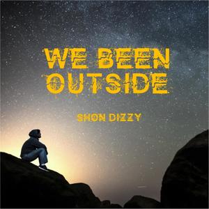 We Been Outside (Explicit)