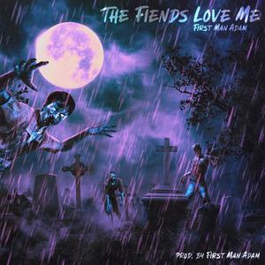 The Fiends Love Me (Explicit)