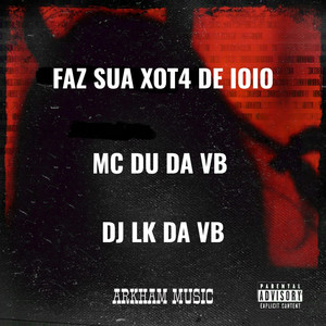 FAZ SUA XOTA DE IÔIÔ (Explicit)
