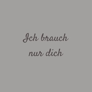 Ich brauch nur dich