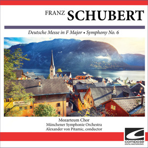 Franz Schubert -  Deutsche Messe in F Major - Symphony No. 6