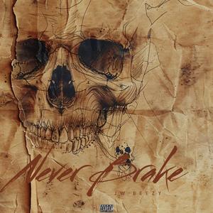 Never Brake (Explicit)