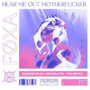 Hear Me Out Mother****er (Explicit)