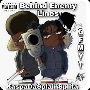 Behind Enemy Lines (feat. KaspaDaSplainSplita) [Explicit]