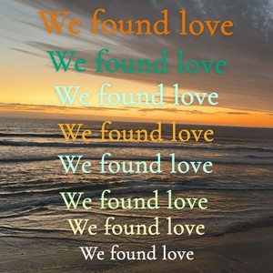 we found love