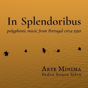 In Splendoribus (Polyphonic Music from Portugal Circa 1550)