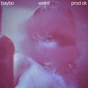 weird (feat. Baybo) [Explicit]