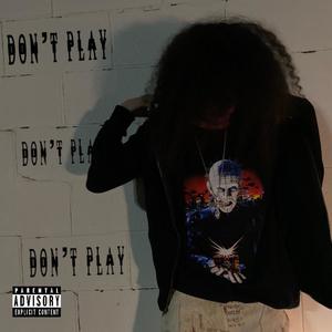 Don't Play (Explicit)