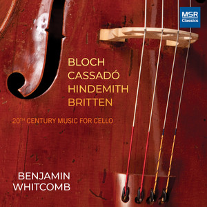 Bloch, Britten, Cassadó and Hindemith: 20th Century Music for Unaccompanied Cello