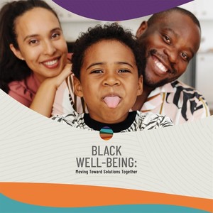 Black Well-Being: Moving Toward Solutions Together (Explicit)